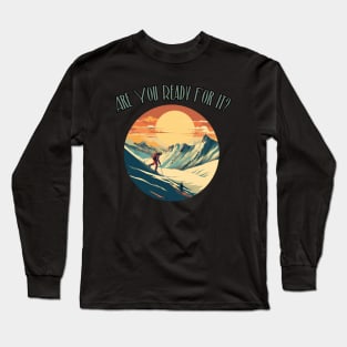 Are you ready? Skiing Time, Winter Lover, Winter Holiday, retro, gift present ideas Long Sleeve T-Shirt